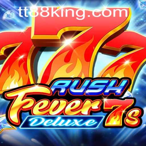 RushFever7sDeluxe: An Exciting Gaming Experience with TT88